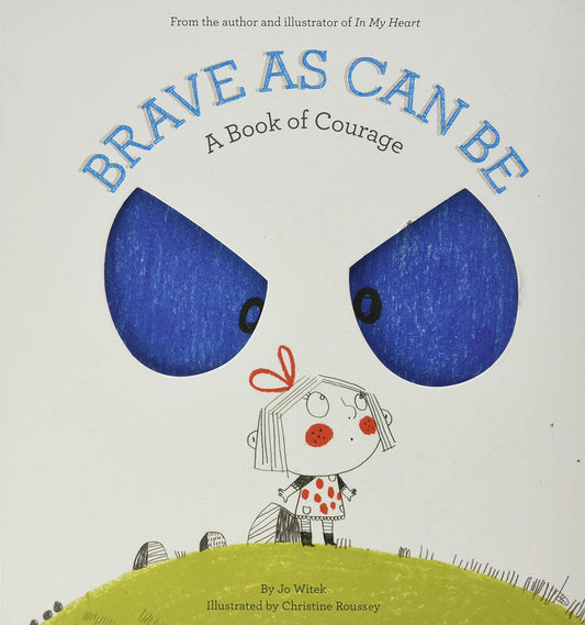 Brave As Can Be: A Book Of Courage
